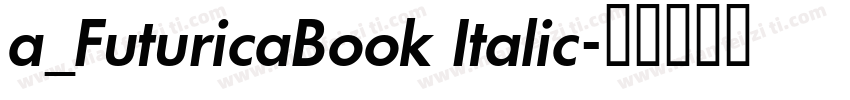 a_FuturicaBook Italic字体转换